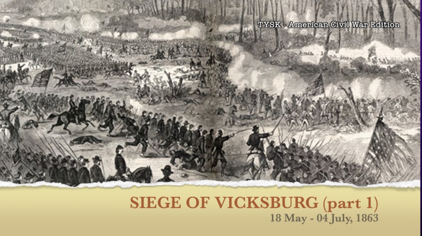 1863-34a Siege of Vicksburg Part 1 18 May – 4 July 1863 